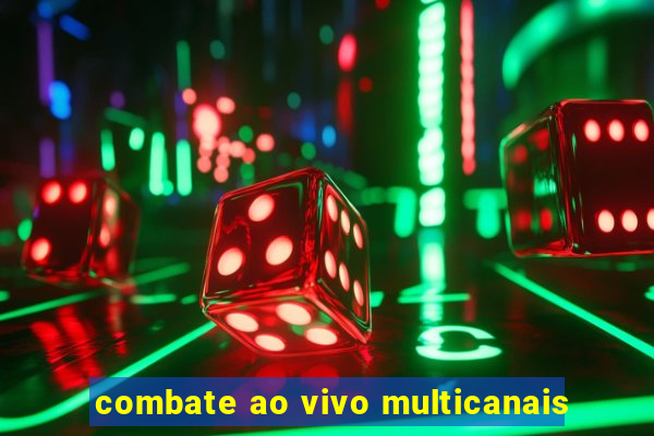 combate ao vivo multicanais